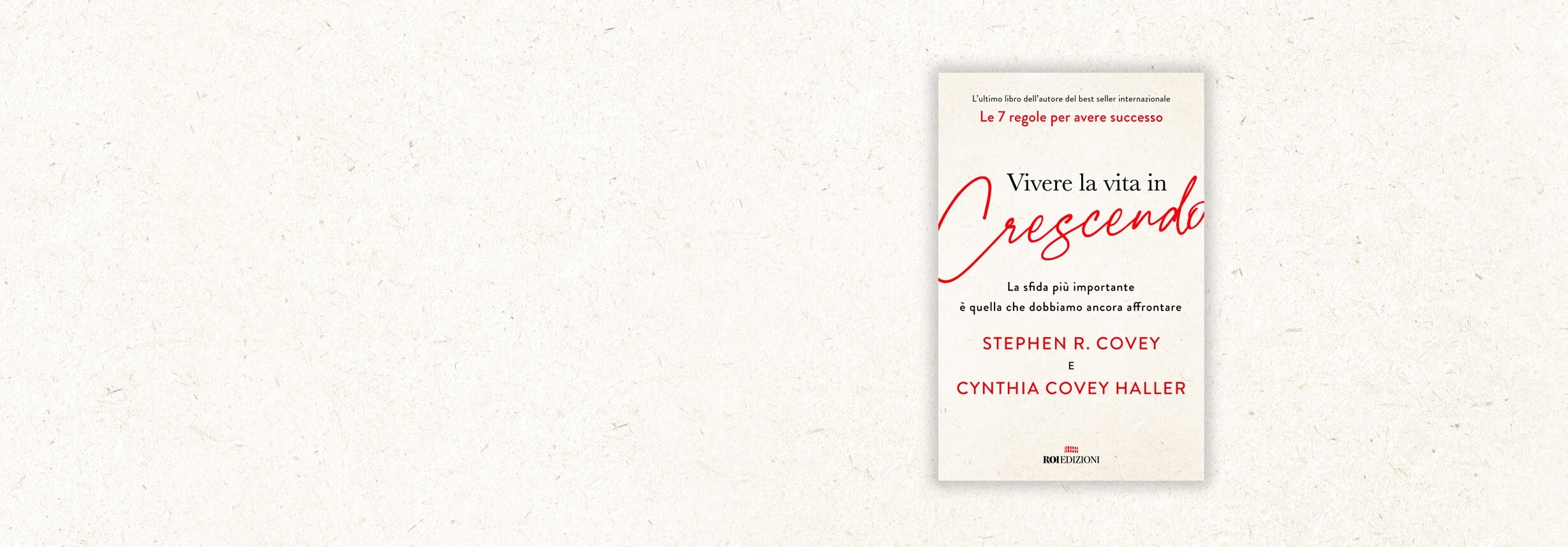 Vivere la vita in Crescendo, Stephen Covey e Cynthia Covey Haller Vivere la vita in Crescendo, Stephen Covey e Cynthia Covey Haller