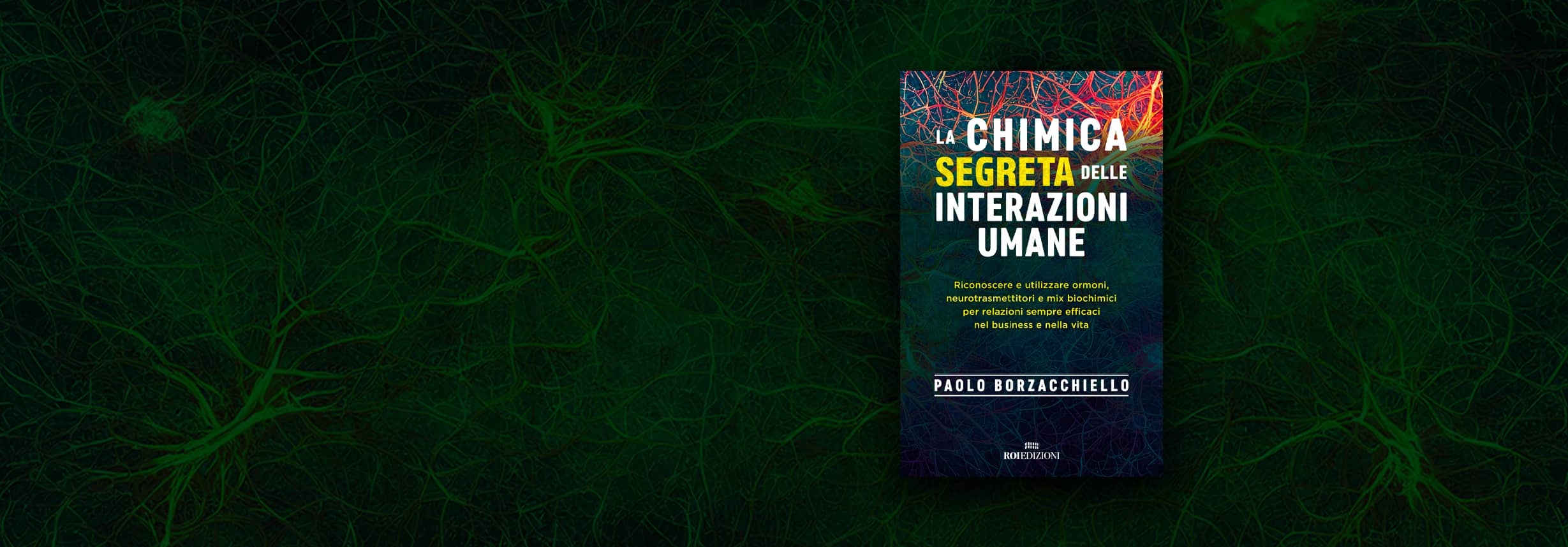 La chimica segreta delle interazioni umane, Paolo Borzacchiello La chimica segreta delle interazioni umane, Paolo Borzacchiello
