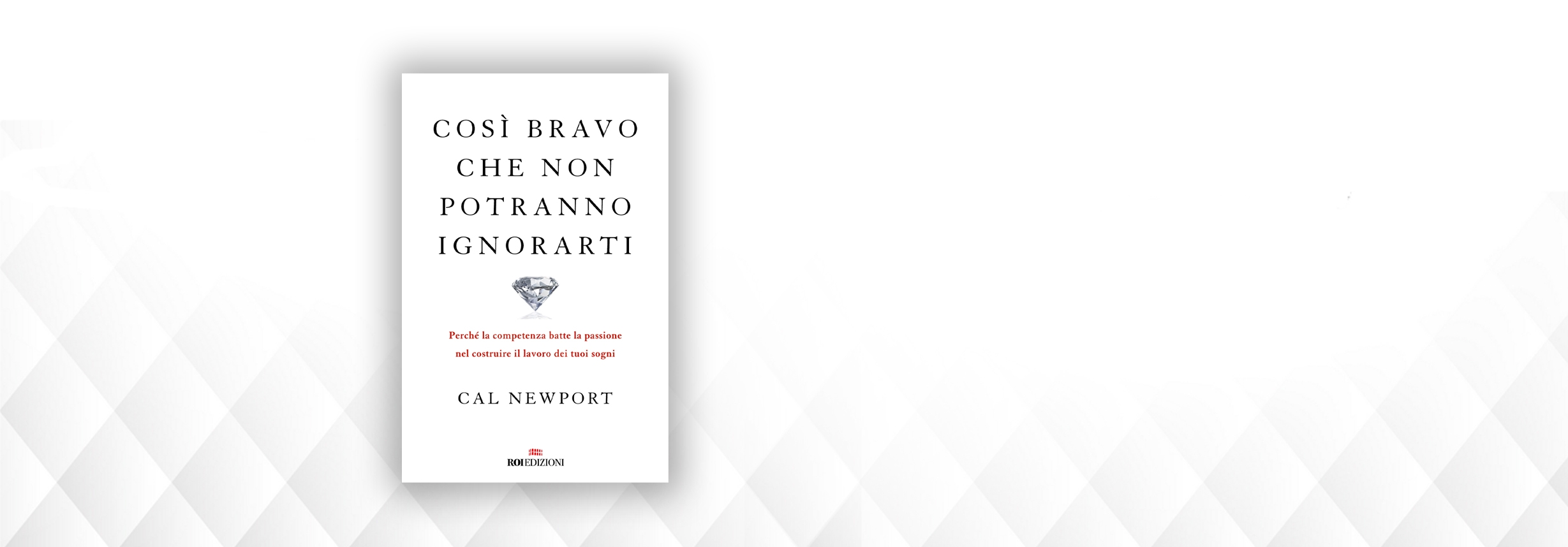 Così bravo che non potranno ignorarti, Cal Newport Così bravo che non potranno ignorarti, Cal Newport