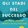 Gli stadi del successo