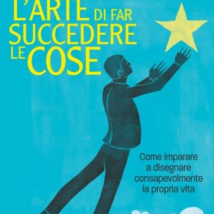 L'arte di far succedere le cose