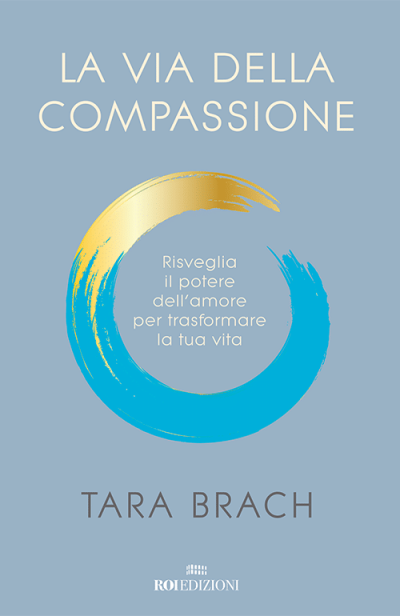 ROI EDIZIONI Tara Brach, La via della compassione