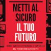 Metti al sicuro il tuo futuro