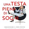Una testa piena di sogni