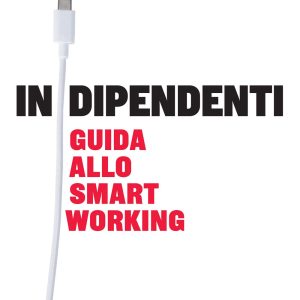 Indipendenti: guida allo smart working