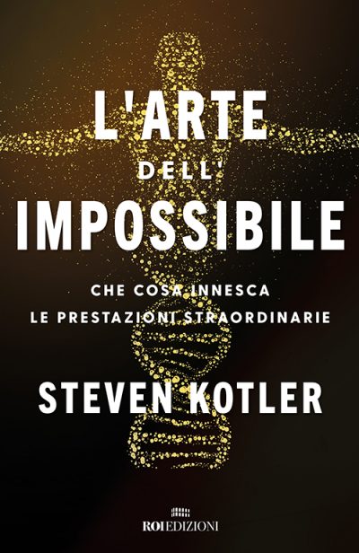 L'arte dell'impossibile, Steven Kotler