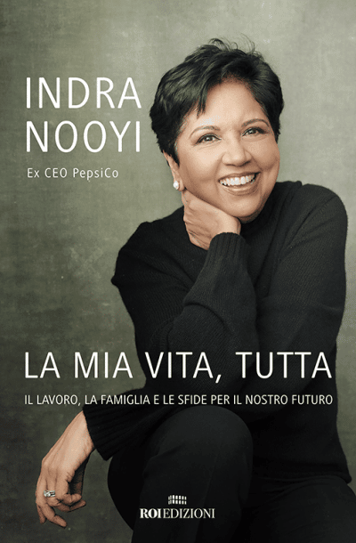 La mia vita, tutta. Indra Nooyi