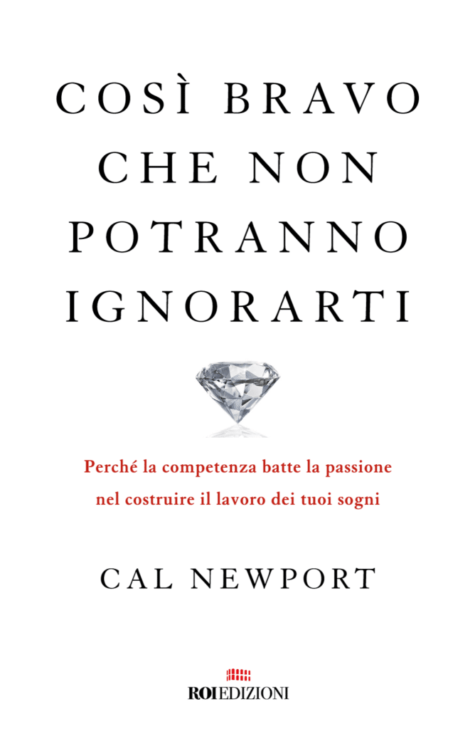 Così bravo che non potranno ignorarti, Cal Newport