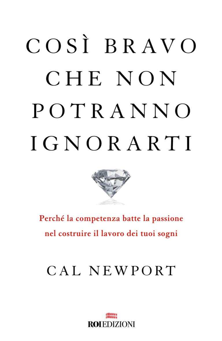 Così bravo che non potranno ignorarti, Cal Newport