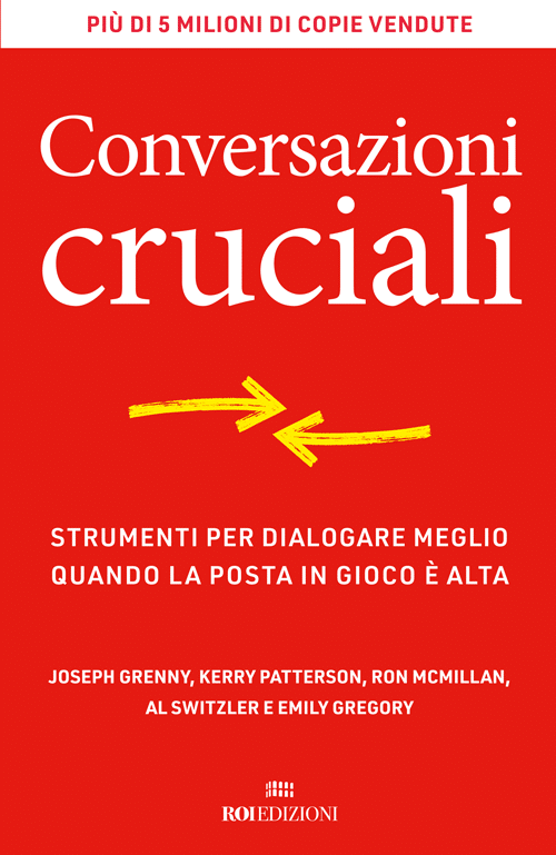 Patterson, Grenny, McMillan, Switzler, Gregory, Conversazioni Cruciali