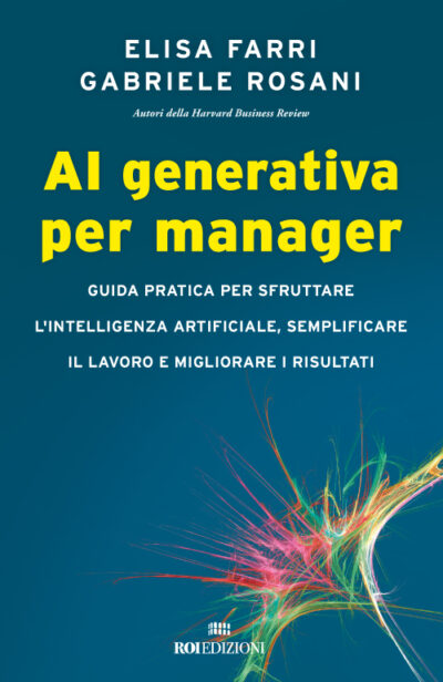 AI generativa per manager, Elisa Farri, Gabriele Rosani