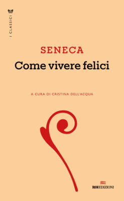 Seneca, vevere felici